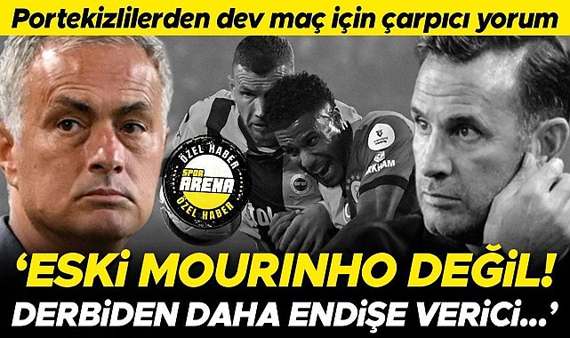 Portekizlilerden Fenerbahçe-Galatasaray derbisi sonrası flaş yorum: 'Eski Mourinho değil, derbiden daha endişe verici...'