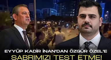 AK Parti Genel Sekreteri İnan ''Satılık Kurultayın Kiralık Genel Başkanı Özel'' dedi ve ekledi, sabrımızı test etme!