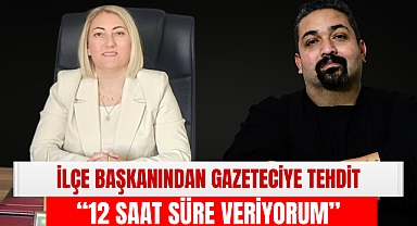 İlçe Başkanından Gazeteciye Tehdit: “12 Saat Süre Veriyorum”