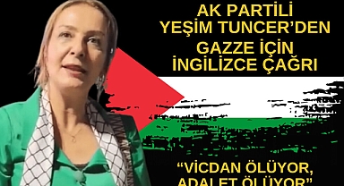 Yeşim Tuncer’den Dünyaya Gazze İçin İngilizce Çağrı: “Vicdan Ölüyor, Adalet Ölüyor”